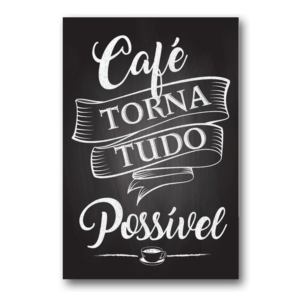 Quadro Café Torna Tudo Possível – 20x30cm